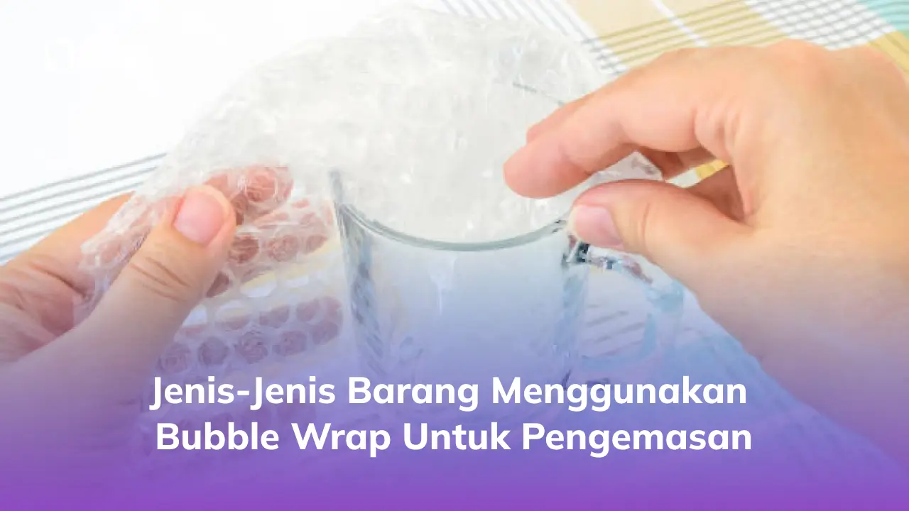 Ragam Jenis Bubble Wrap dalam Pengemasan
