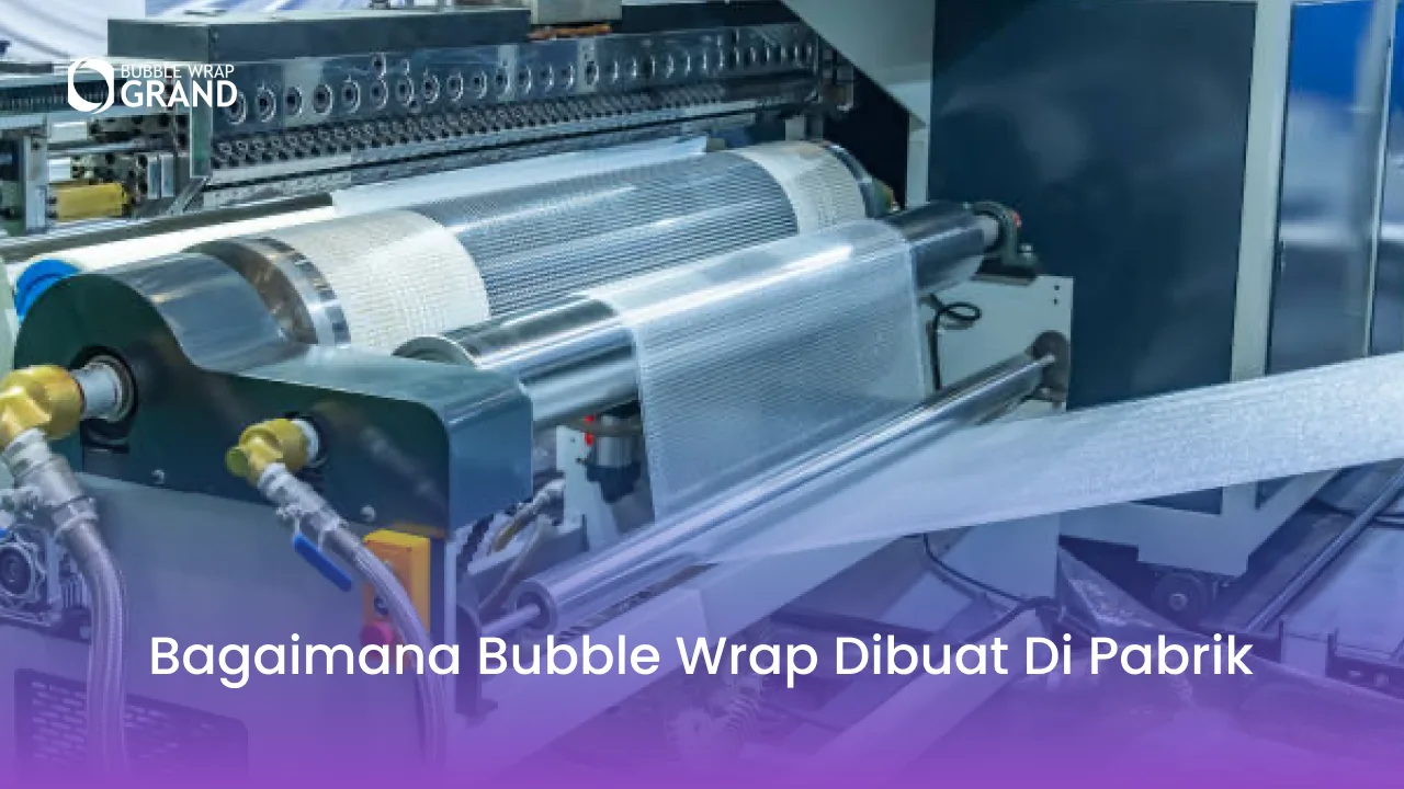 Tahapan Pembuatan Bubble Wrap di Pabrik