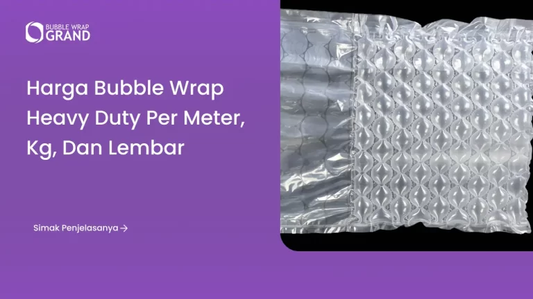 Harga Bubble Wrap Heavy Duty per Meter, Kg, dan Lembar