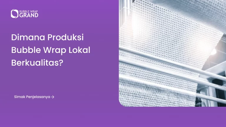 Dimana Produksi Bubble Wrap Lokal Berkualitas?