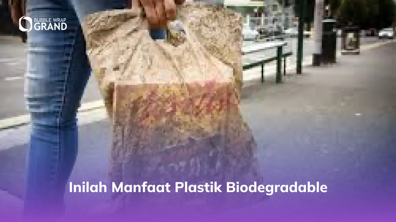 Inilah Manfaat Plastik Biodegradable