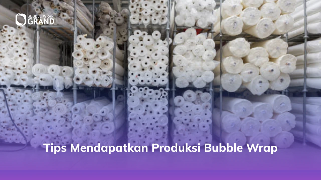 Tips Mendapatkan Produksi Bubble Wrap