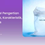 Mengenal Pengertian Bioplastik, Karakteristik, dan Jenis