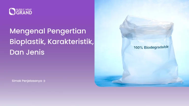 Mengenal Pengertian Bioplastik, Karakteristik, dan Jenis
