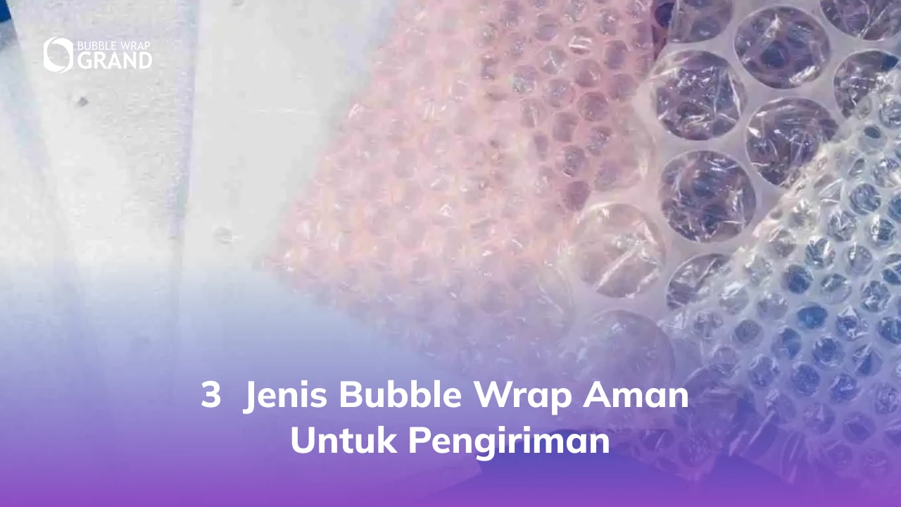 3. Cara Menjaga Kualitas Bubble Wrap Export Tahan Lama