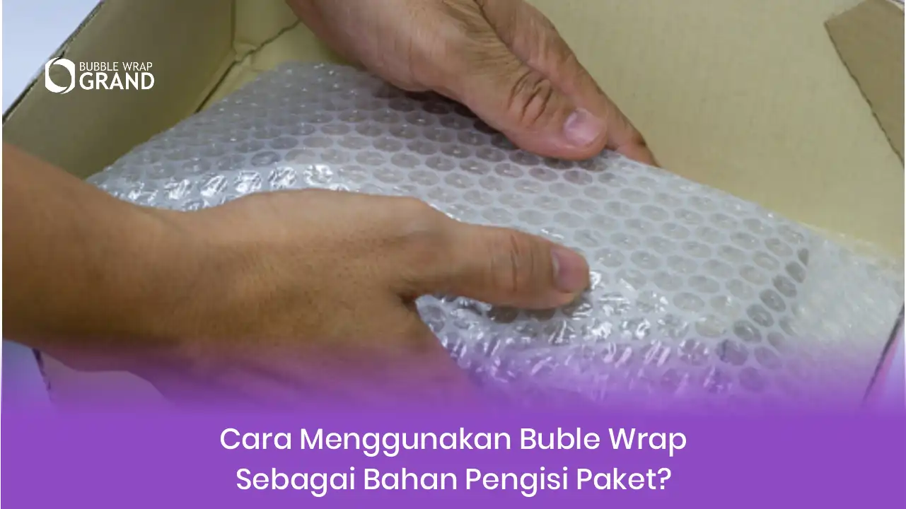 2. Cara Menggunakan Bubble Wrap Sebagai Bahan Pengisi Paket