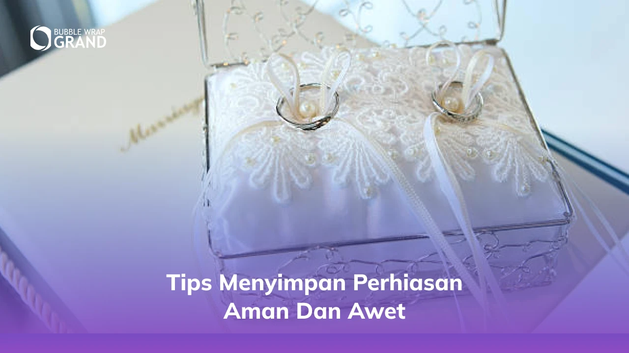 3. Tips Menyimpan Perhiasan Aman dan Awet