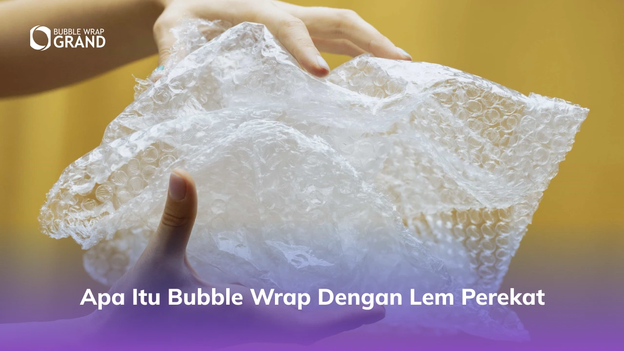 Apa Itu Bubble Wrap dengan Lem Perekat
