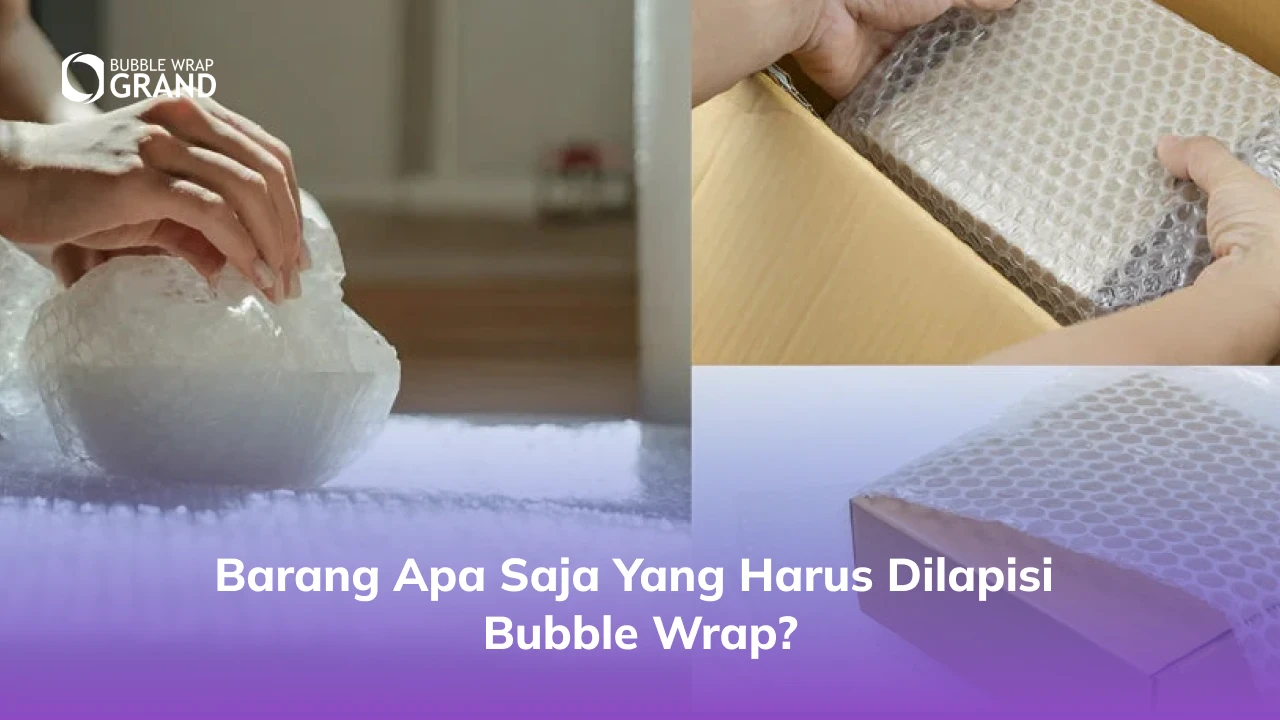 Barang Apa Saja yang Harus Dilapisi Bubble Wrap