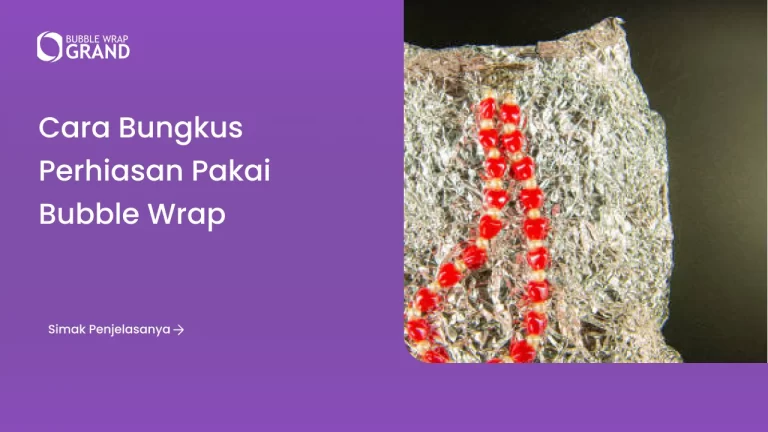 Cara Bungkus Perhiasan Pakai Bubble Wrap