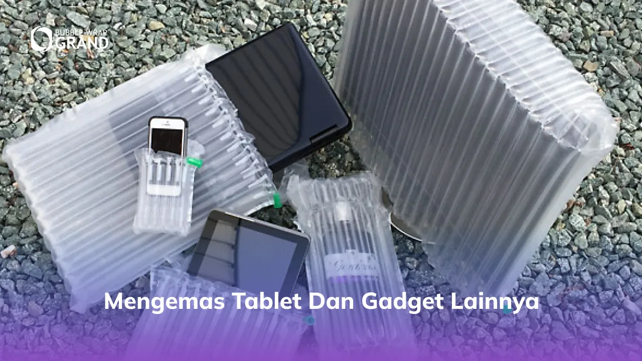 mengemas tablet dan gadget lainnya