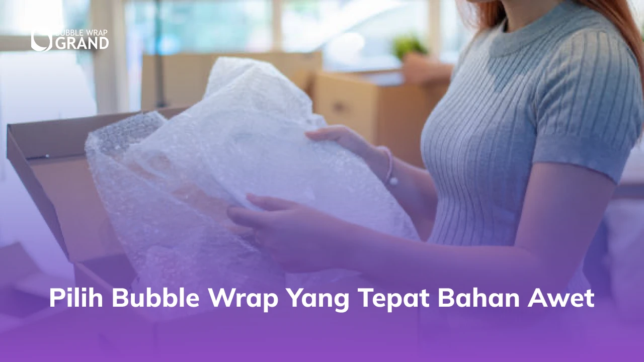 Pilih Bubble Wrap untuk Bisnis Kecil Bahan Awet