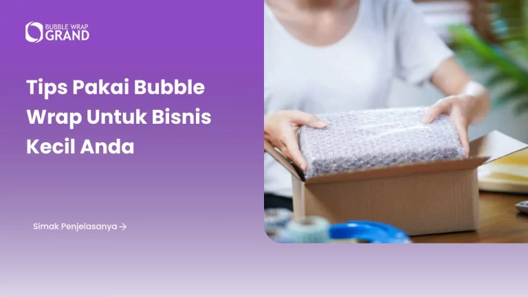 Pilih Bubble Wrap untuk Bisnis Kecil Bahan Awet