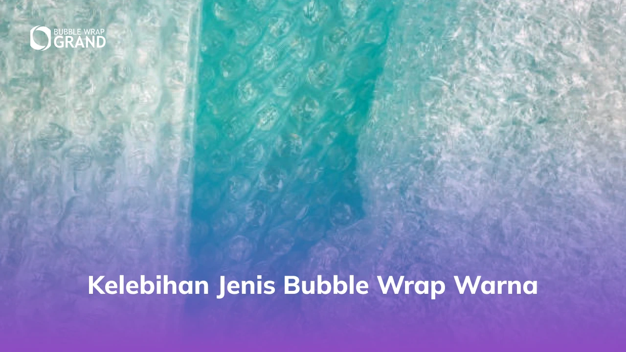Kelebihan Bubble Wrap Berwarna