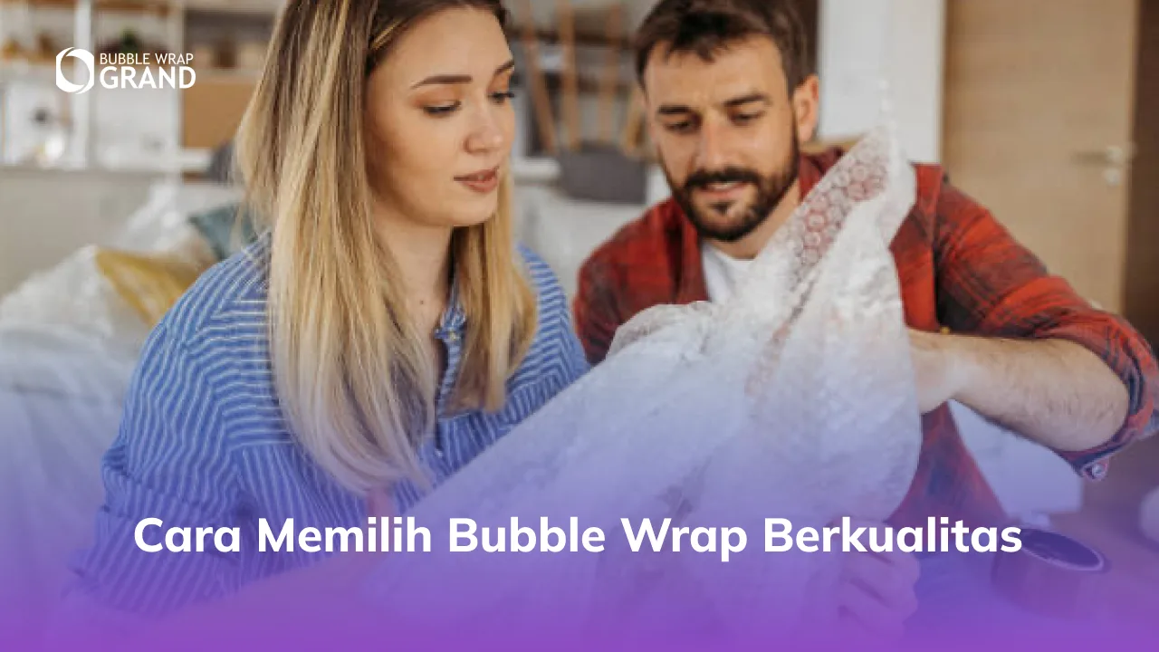 Cara Memilih Bubble Wrap yang Tepat