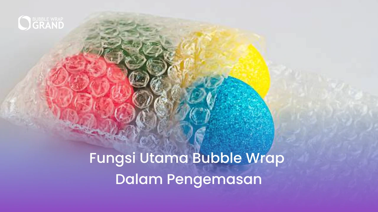 Fungsi Utama Bubble Wrap dalam Pengemasan