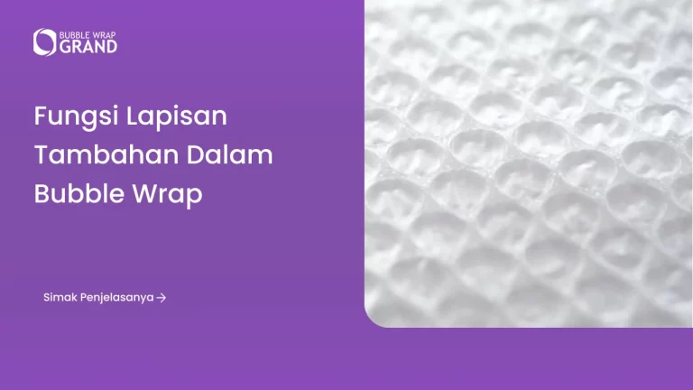 Fungsi Lapisan Tambahan dalam Bubble Wrap