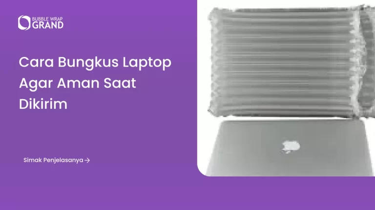 Cara Bungkus Laptop Agar Aman Saat Dikirim