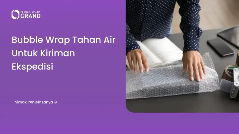 Keungggulan Buble Wrap Packaging Barang