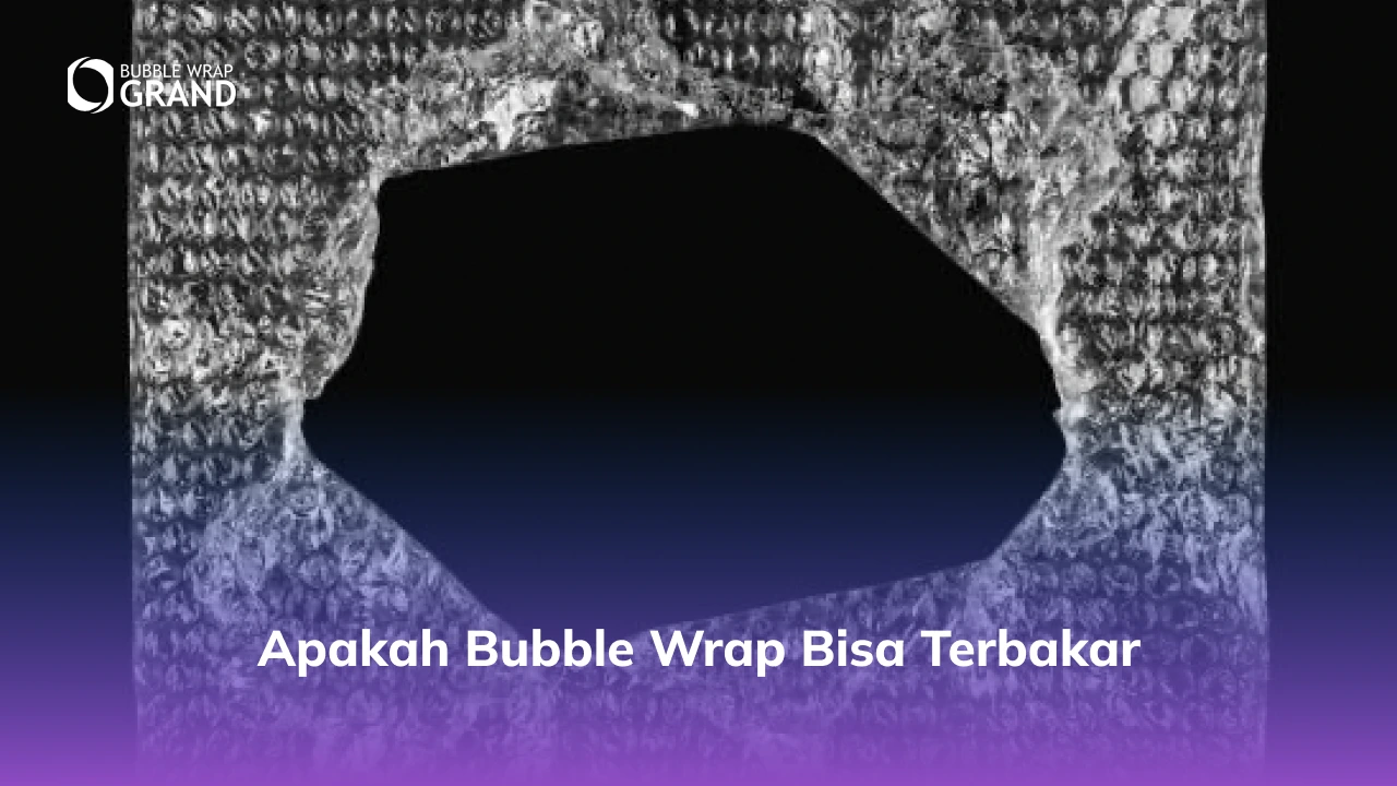 Apakah Bubble Wrap Bisa Terbakar