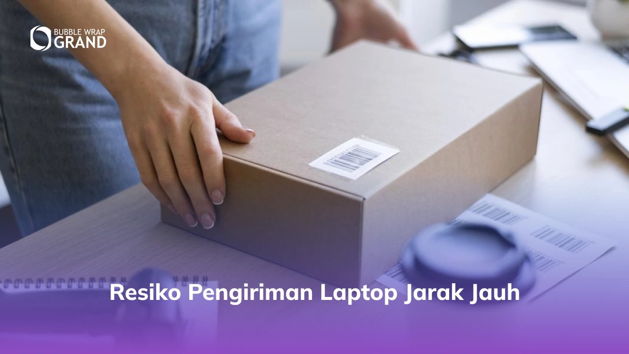 Risiko Pengiriman Laptop Jarak Jauh