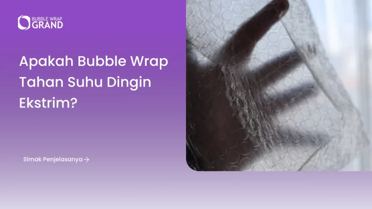 Apakah Bubble Wrap Tahan Suhu Dingin Ekstrim?
