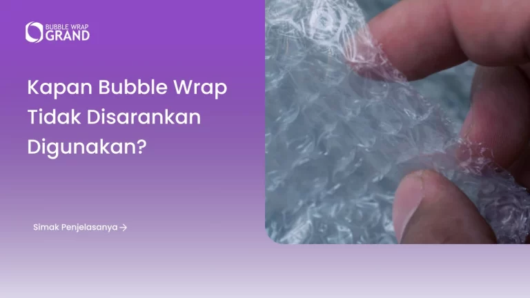 Kapan Bubble Wrap Tidak Disarankan Digunakan
