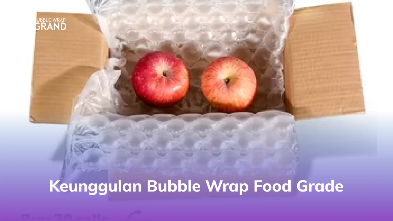 Keunggulan Bubble Wrap Food Grade