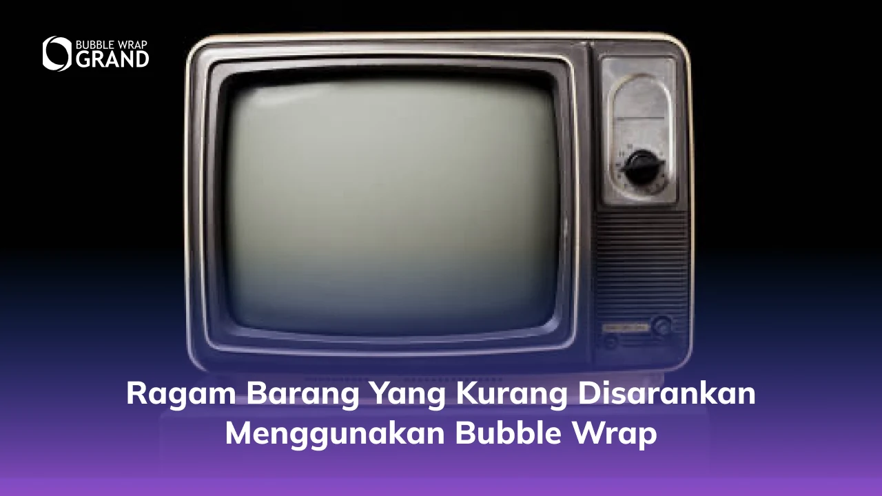 Ragam Barang yang Kurang Disarankan Menggunakan Bubble Wrap