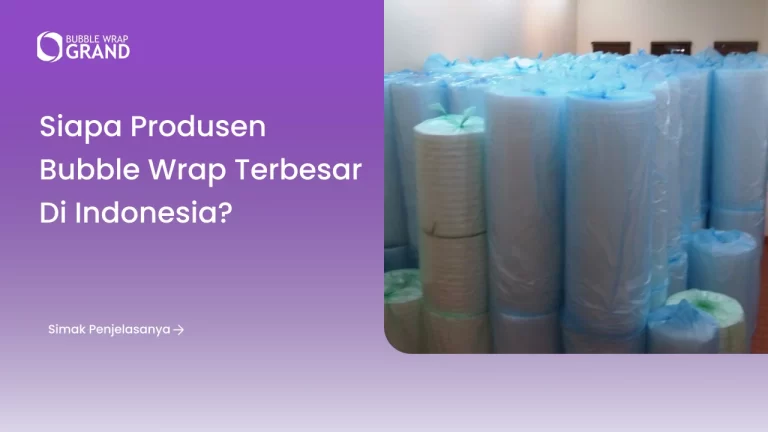 Siapa Produsen Bubble Wrap Terbesar di Indonesia