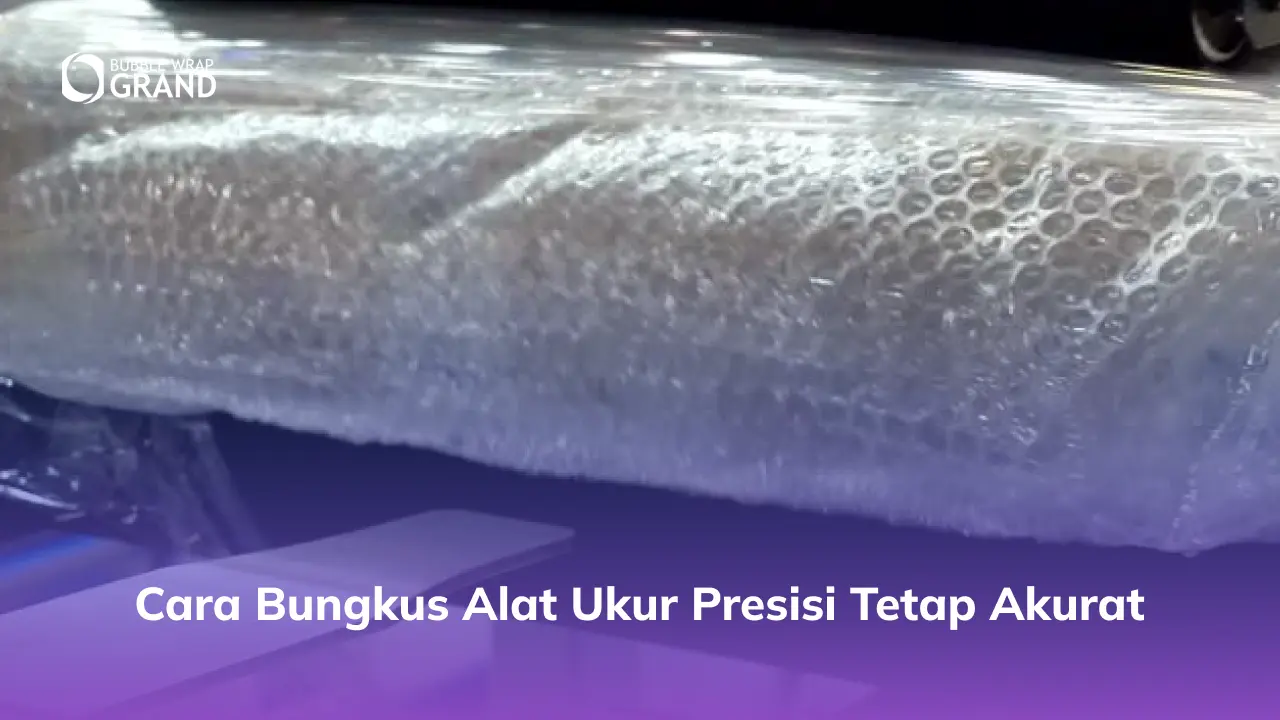 1. Cara Bungkus Alat Ukur Presisi Tetap Akurat