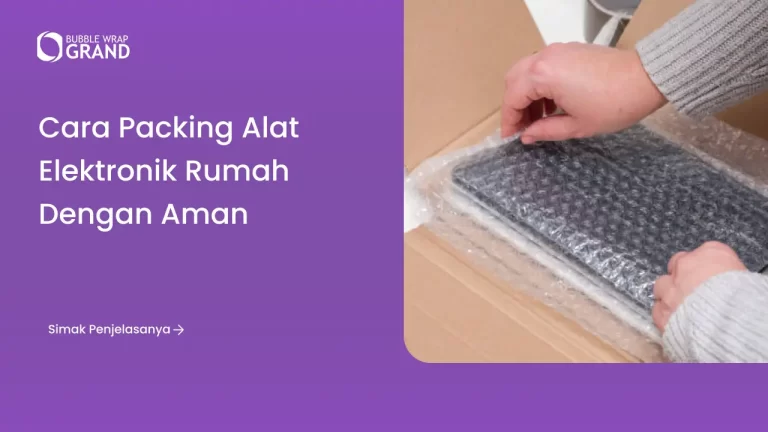 1. Cara Packing Alat Elektronik Rumah Tangga Aman