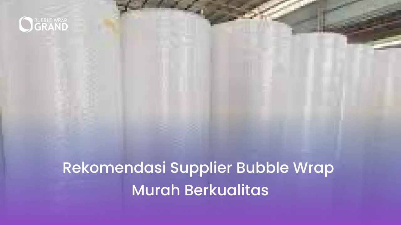 1. Rekomendasi Supplier Bubble Wrap Murah Berkualitas