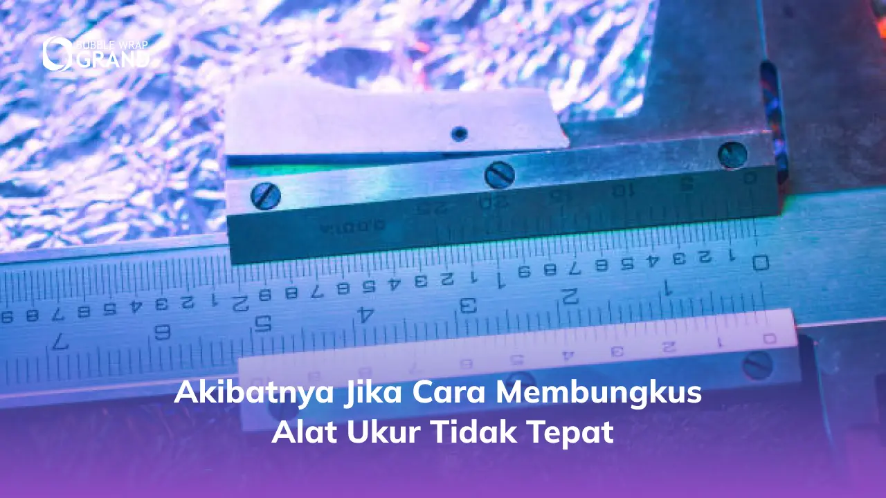 2. Akibatnya Jika Cara Membungkus Alat Ukur Tidak Tepat