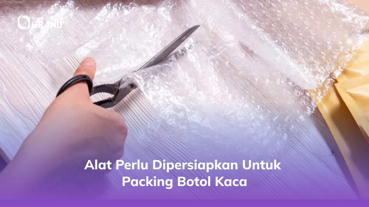 2. Alat Perlu Dipersiapkan untuk Packing Botol Kaca