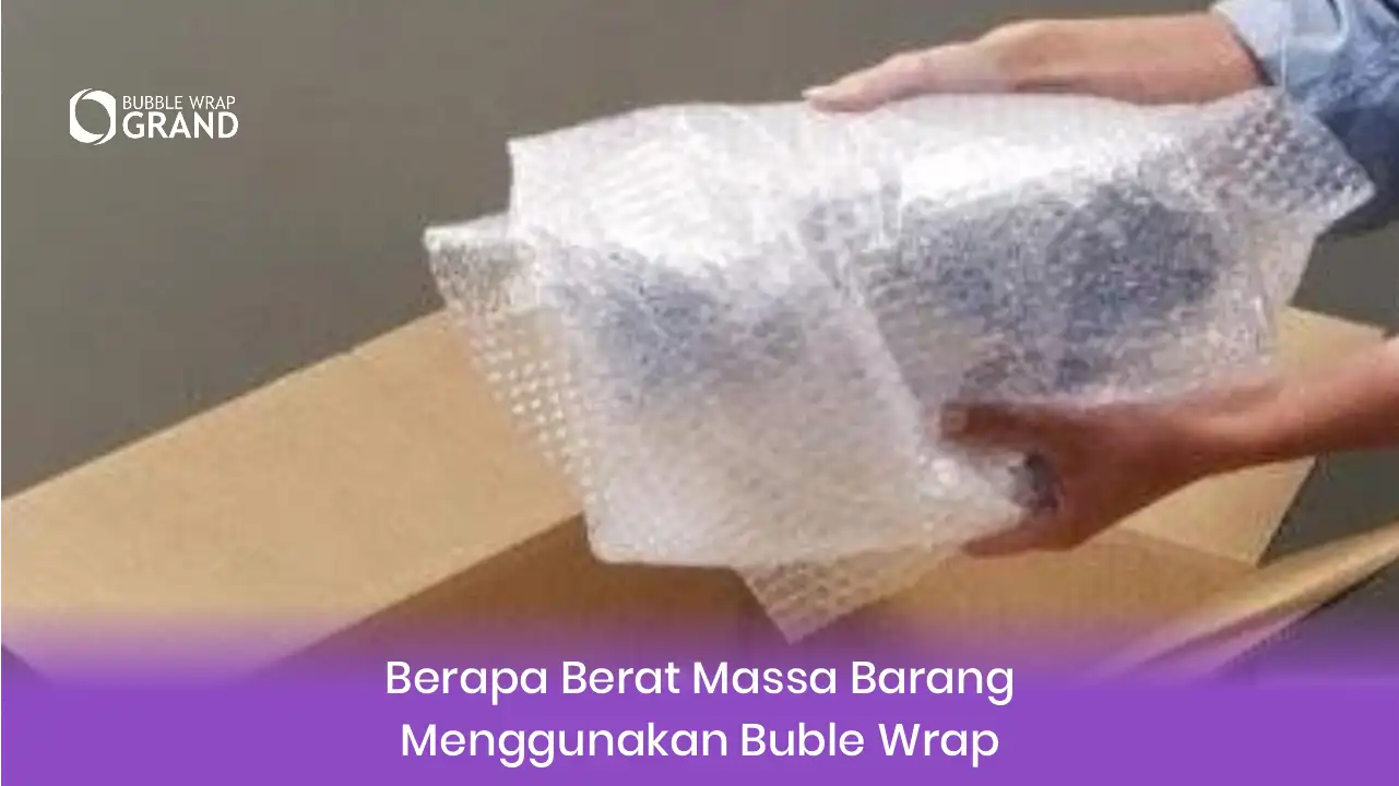 2. Berap Berat Massa Barang Menggunakan Bubble Wrap