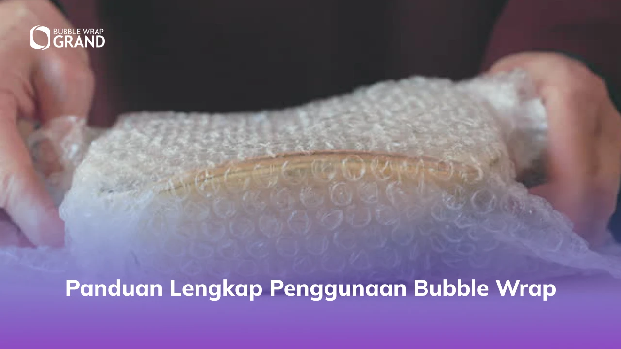 2. Panduan Lengkap Penggunaan Bubble Wrap