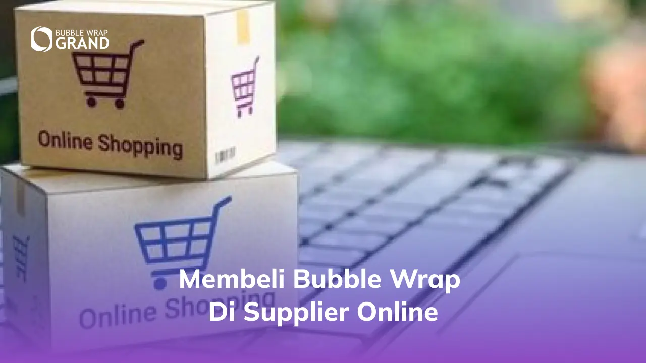 3. Membeli Bubble Wrap di Supplier Online