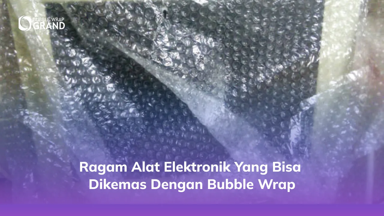3. Ragam Alat Elektronik yang Bisa Dikemas dengan Bubble Wrap