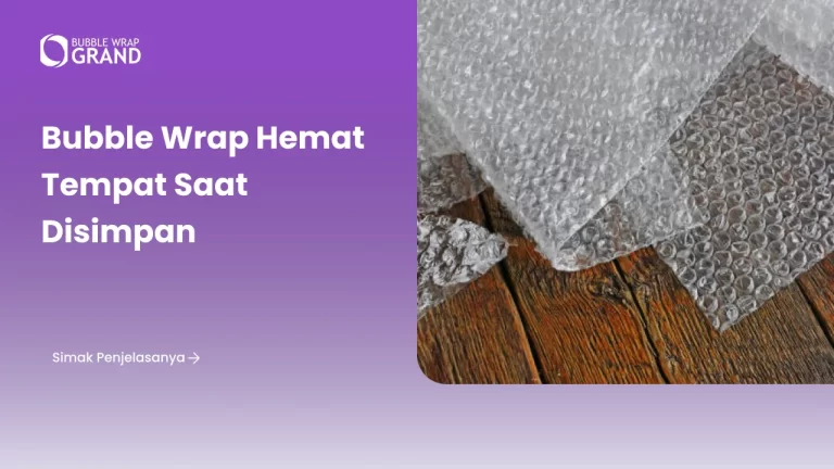 Bubble Wrap Hemat Tempat saat Disimpan