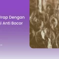 Bubble Wrap dengan Teknologi Anti Bocor Terbaru