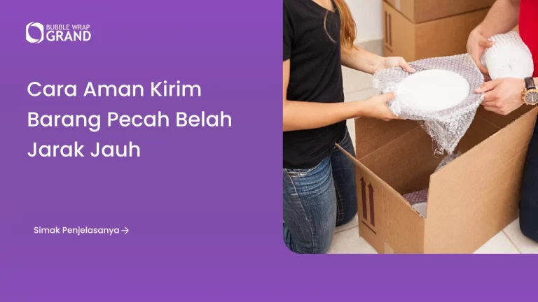 Cara Aman Kirim Barang Pecah Belah Jarak Jauh