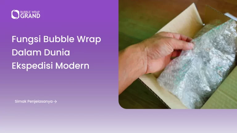 Fungsi Bubble Wrap dalam Dunia Ekspedisi Modern