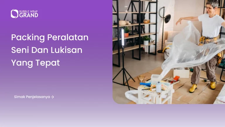 Packing Peralatan Seni dan Lukisan yang Tepat
