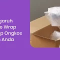 Pengaruh Bubble Wrap terhadap Ongkos Kirim Anda