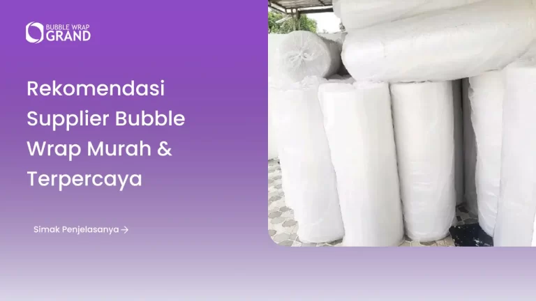Rekomendasi Supplier Bubble Wrap Murah & Terpercaya