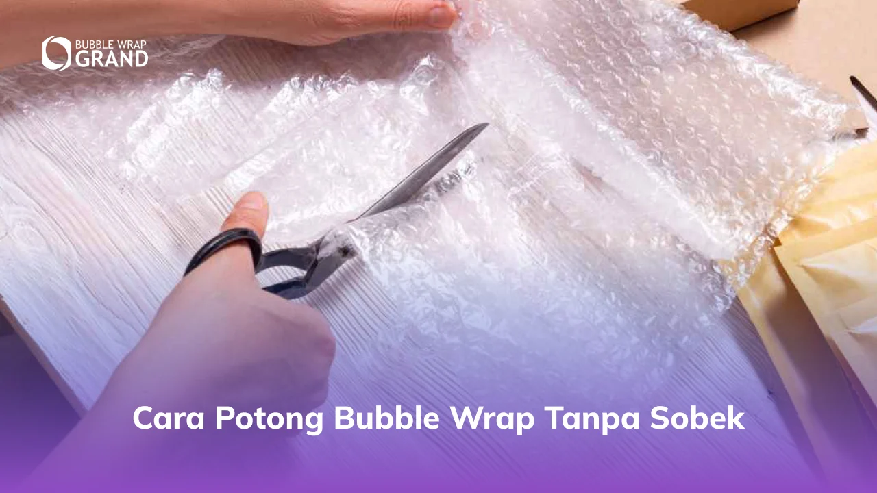 cara potong bubble wrap tanpa sobek