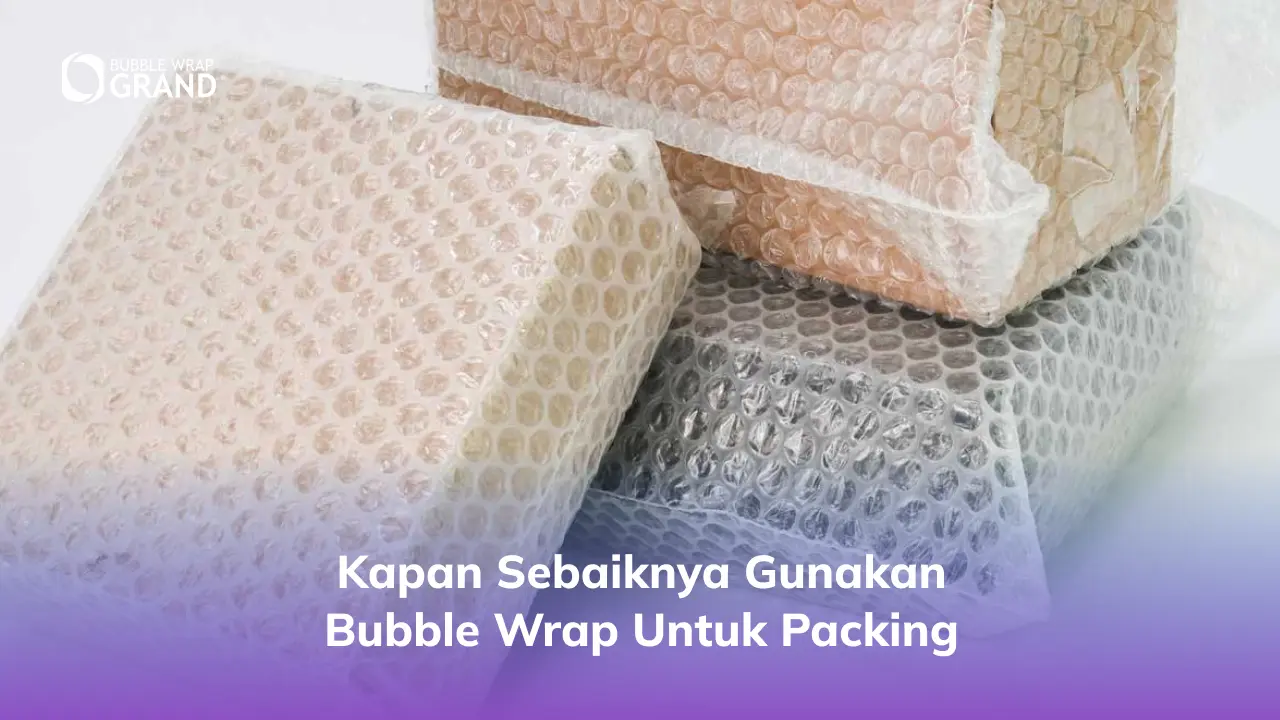 1. Kapan Sebaiknya Gunakan Bubble Wrap untuk Packing (2)