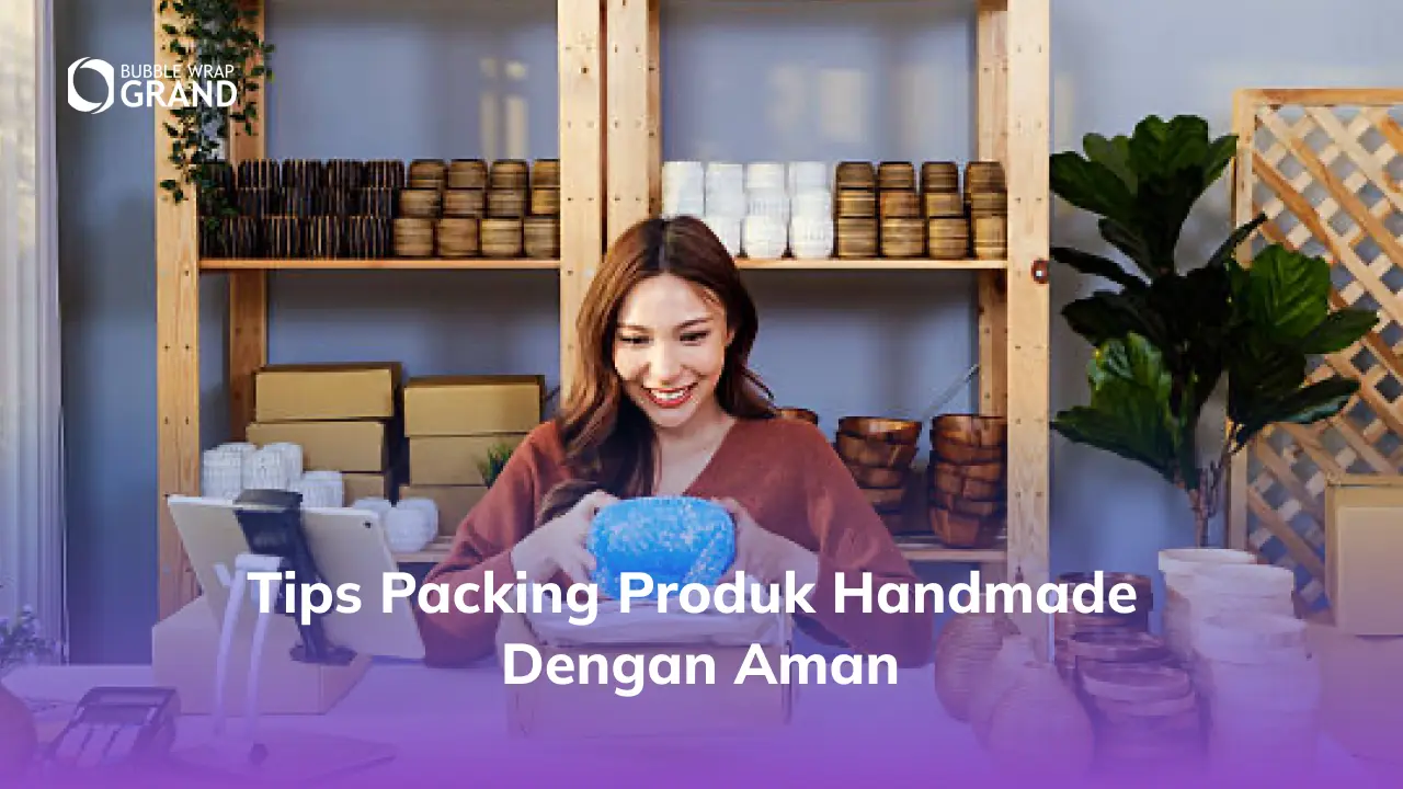 2. Tips Packing Produk Handmade dengan Aman
