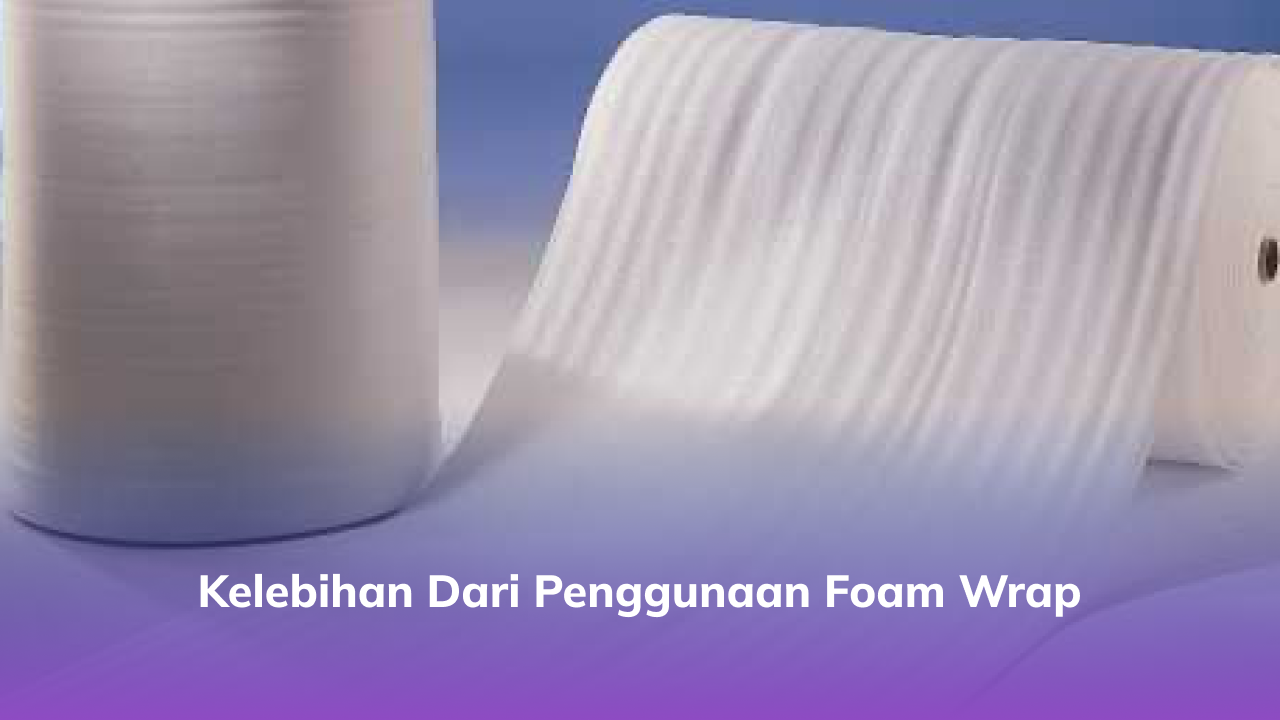 3. Kelebihan dari Penggunaan Foarm Wrap